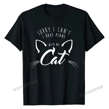מצטער אני לא יכול, יש לי תוכניות עם החתול שלי החולצה 2 תסריט מצחיק חולצה עיצוב אופנתי צמר גפן צעירים Tshirts עיצוב